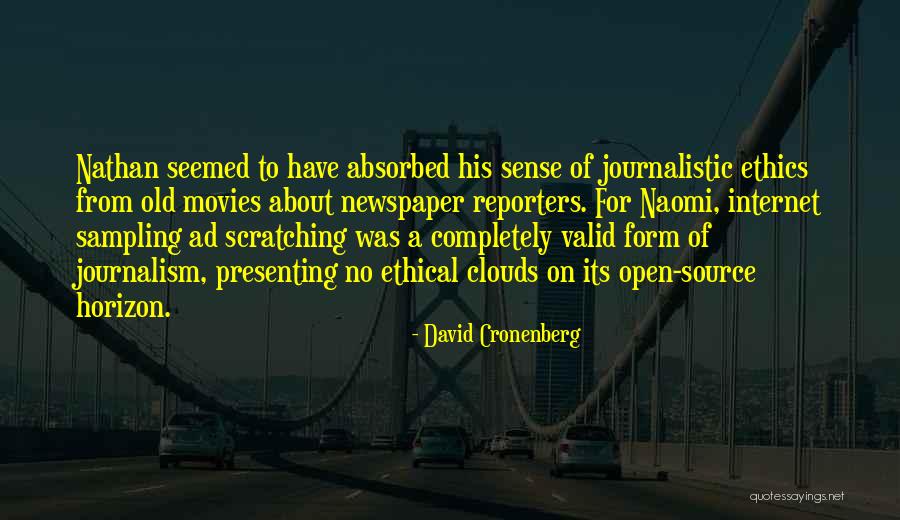 Journalistic Ethics Quotes By David Cronenberg