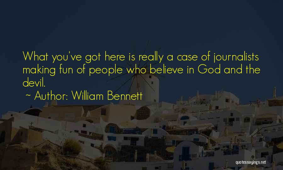 Journalists Making Up Quotes By William Bennett