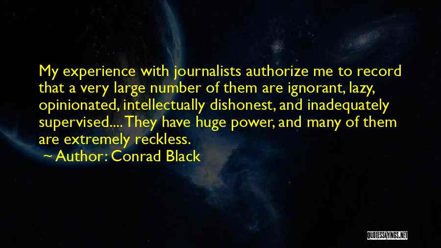 Journalists Power Quotes By Conrad Black