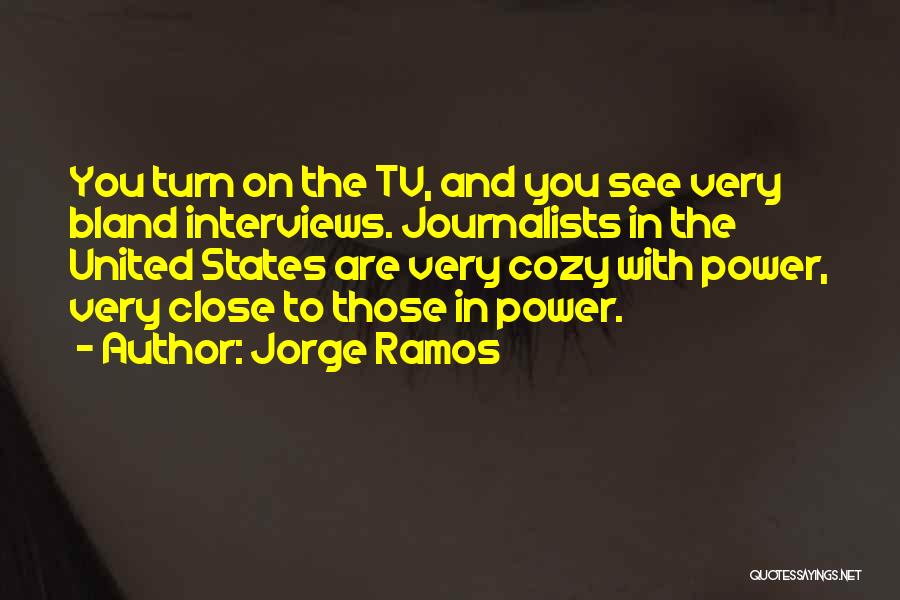 Journalists Power Quotes By Jorge Ramos