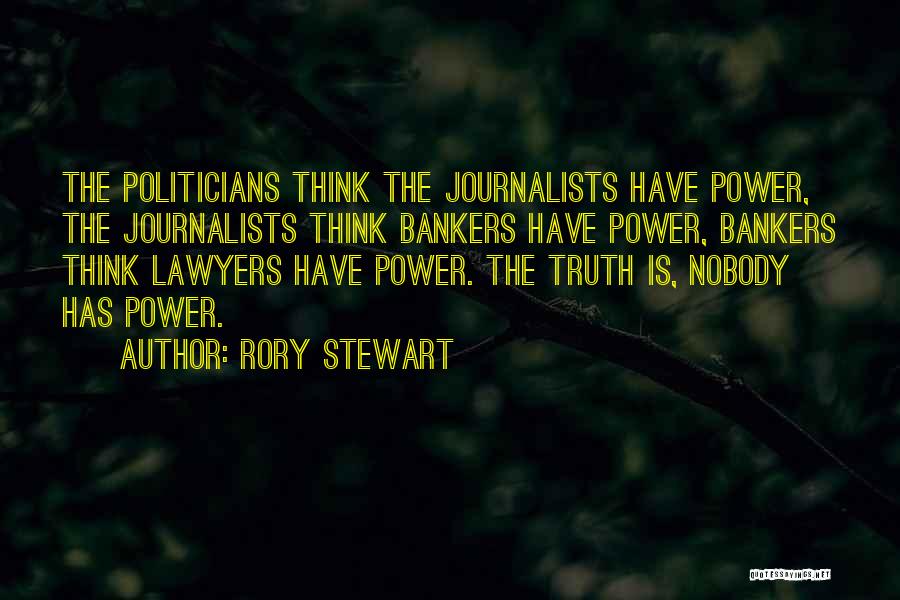 Journalists Power Quotes By Rory Stewart