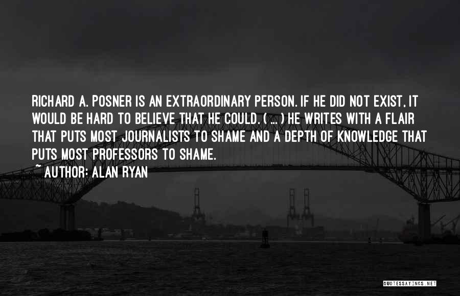 Journalists Quotes By Alan Ryan