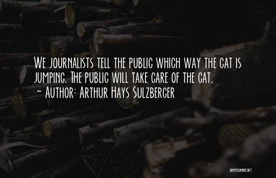 Journalists Quotes By Arthur Hays Sulzberger
