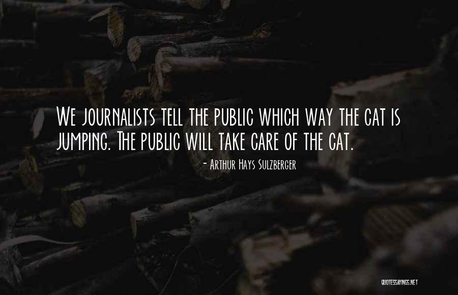 Journalists Quotes By Arthur Hays Sulzberger