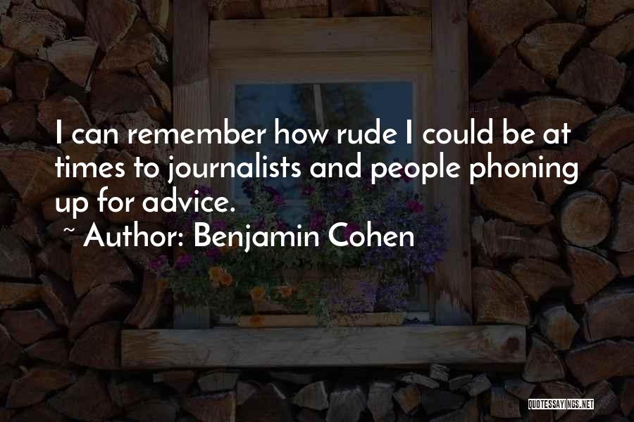 Journalists Quotes By Benjamin Cohen