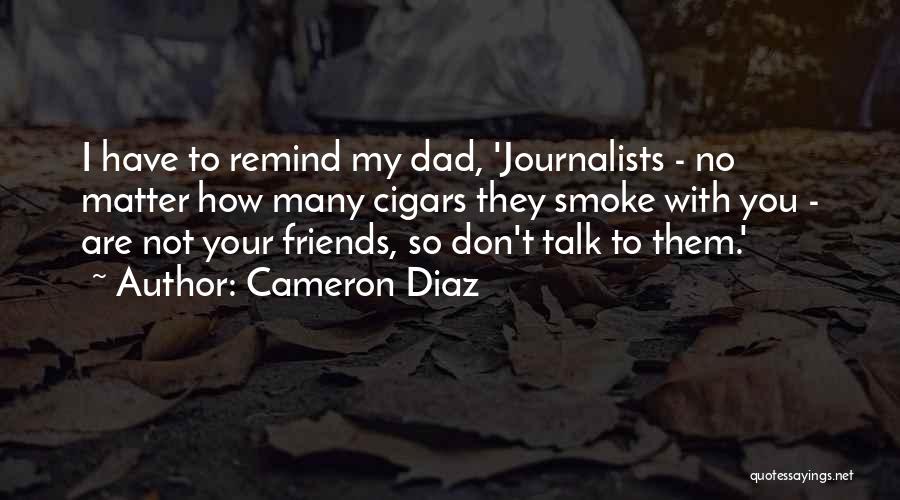 Journalists Quotes By Cameron Diaz