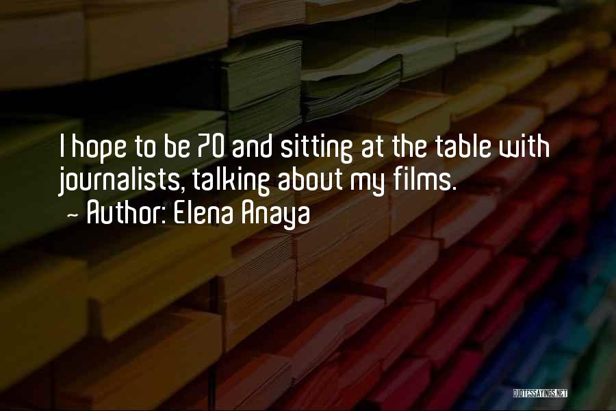 Journalists Quotes By Elena Anaya