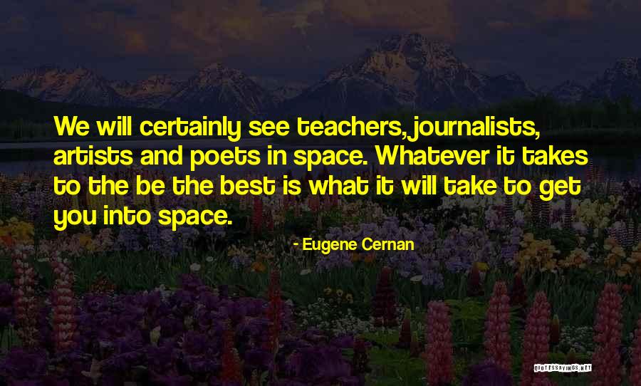 Journalists Quotes By Eugene Cernan