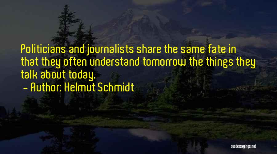 Journalists Quotes By Helmut Schmidt