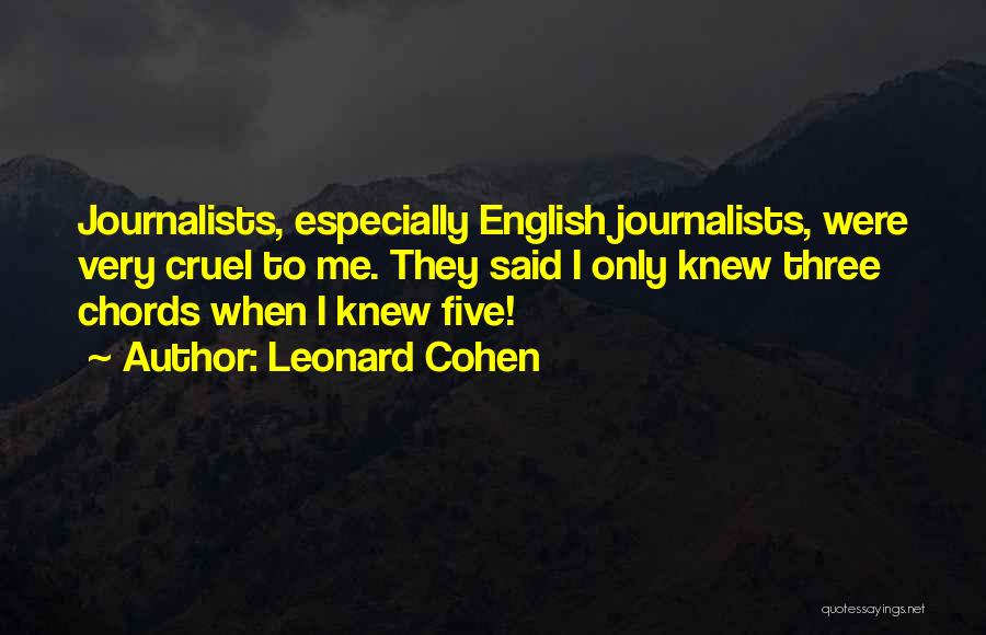 Journalists Quotes By Leonard Cohen