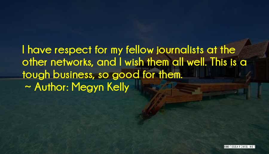 Journalists Quotes By Megyn Kelly