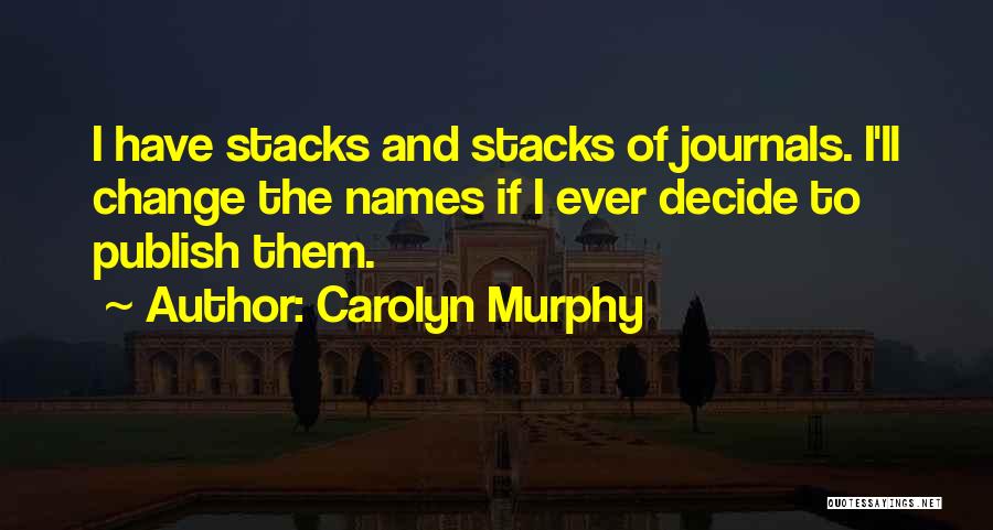 Journals Quotes By Carolyn Murphy