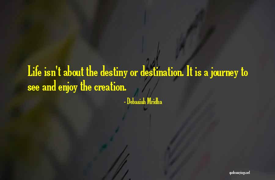 Journey And Destination Quotes By Debasish Mridha