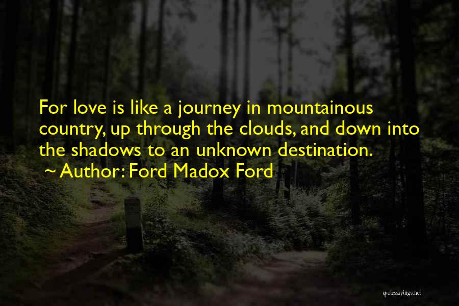 Journey And Destination Quotes By Ford Madox Ford