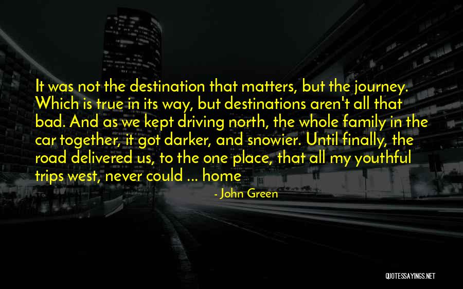 Journey And Destination Quotes By John Green