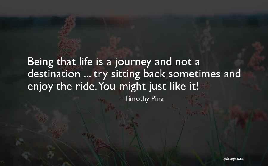 Journey And Destination Quotes By Timothy Pina