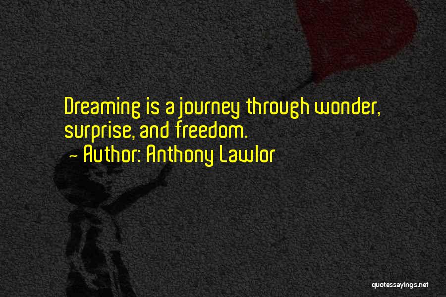 Journey And Dream Quotes By Anthony Lawlor