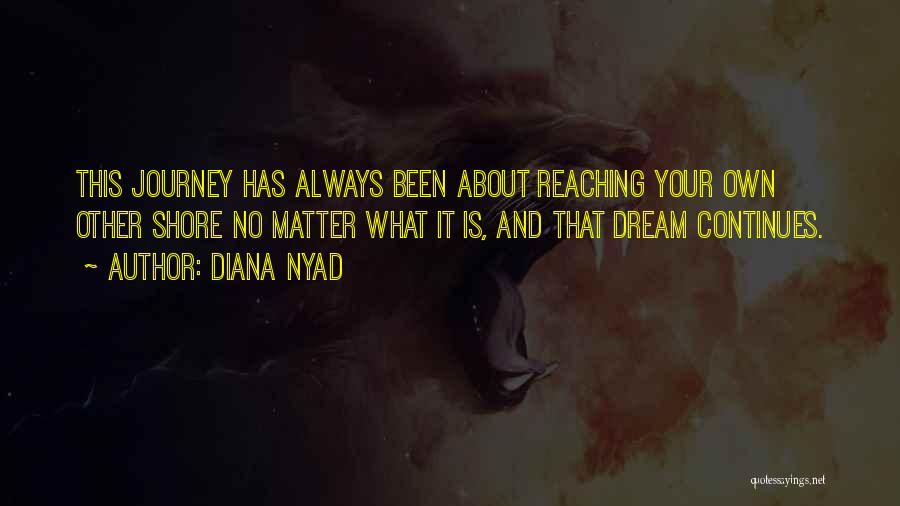 Journey And Dream Quotes By Diana Nyad