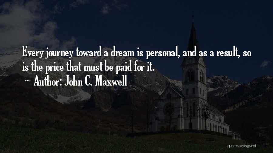 Journey And Dream Quotes By John C. Maxwell