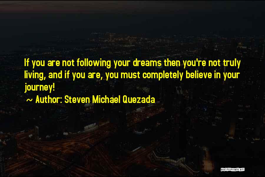 Journey And Dream Quotes By Steven Michael Quezada