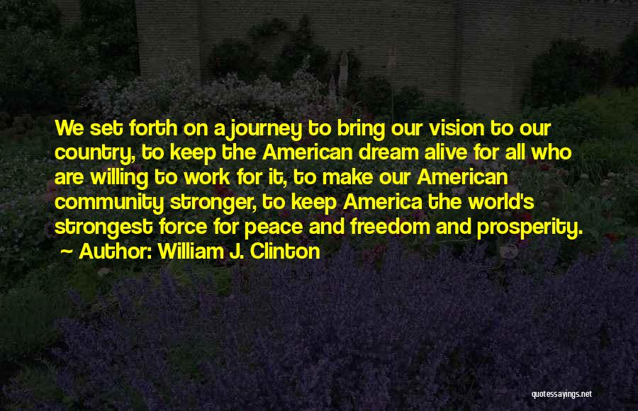 Journey And Dream Quotes By William J. Clinton