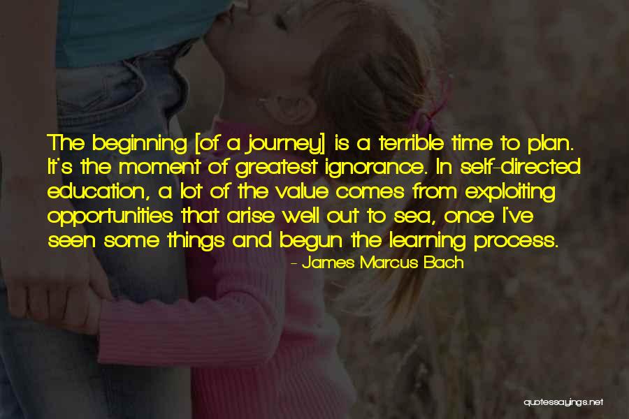 Journey And Education Quotes By James Marcus Bach Journey And Education Quotes By James Marcus Bach