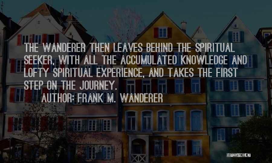 Journey And Experience Quotes By Frank M. Wanderer