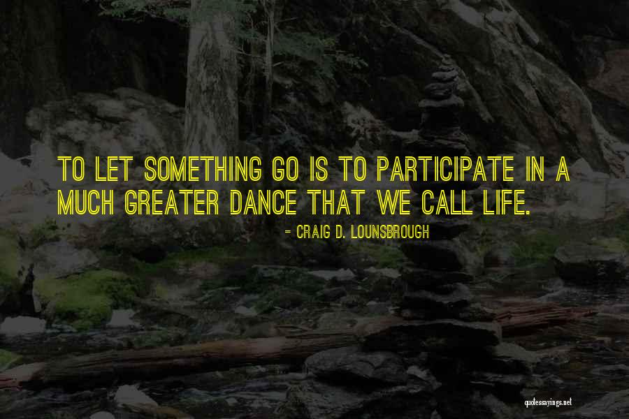 Journey And Loss Quotes By Craig D. Lounsbrough Journey And Loss Quotes By Craig D. Lounsbrough