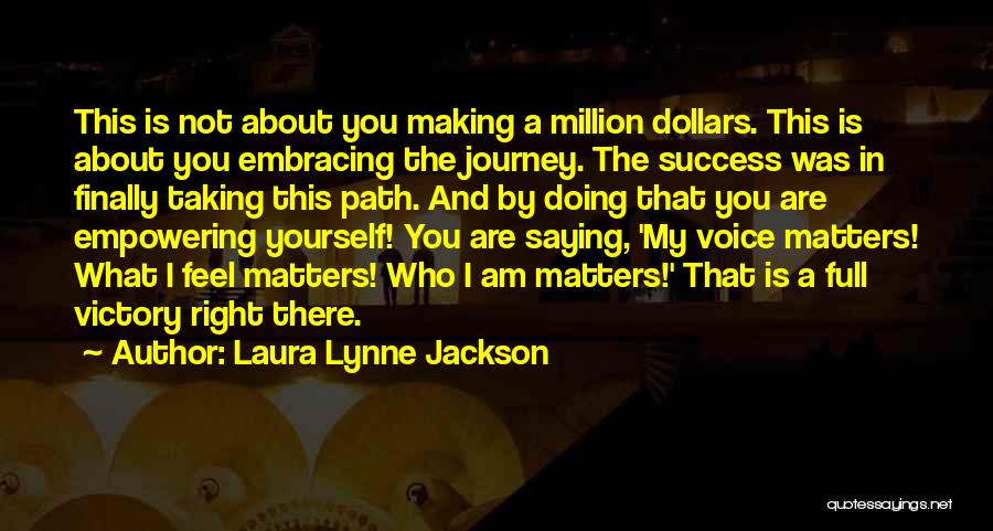 Journey And Success Quotes By Laura Lynne Jackson