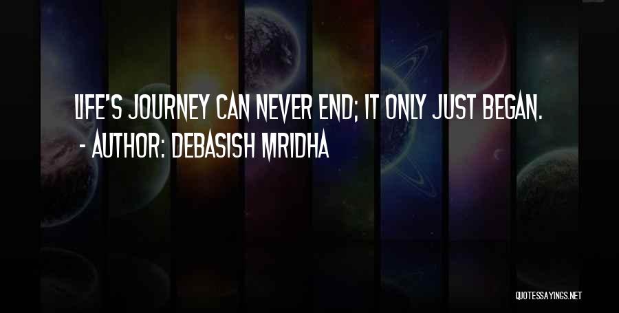 Journey Began Quotes By Debasish Mridha