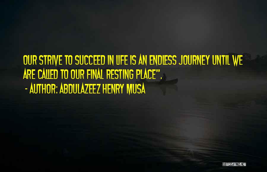 Journey Called Life Quotes By Abdulazeez Henry Musa