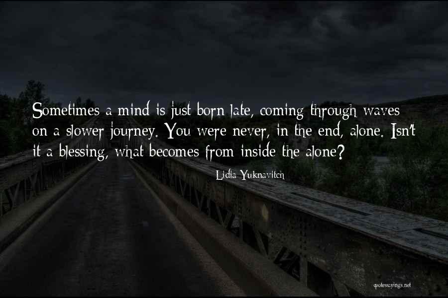 Journey Coming To An End Quotes By Lidia Yuknavitch Journey Coming To An End Quotes By Lidia Yuknavitch