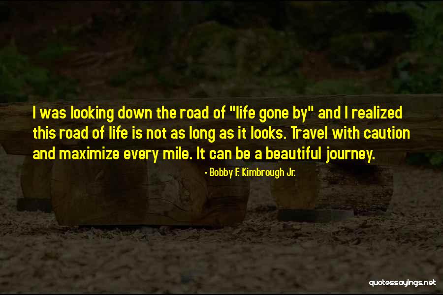 Journey Down The Road Quotes By Bobby F. Kimbrough Jr.