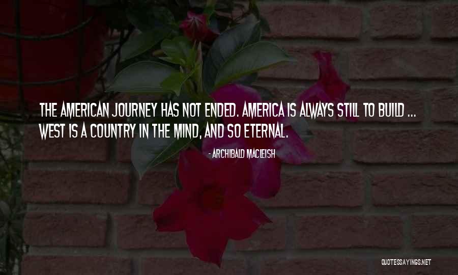 Journey Ended Quotes By Archibald MacLeish