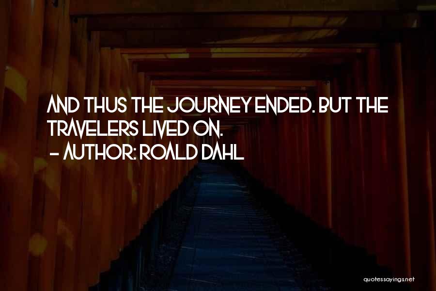 Journey Ended Quotes By Roald Dahl