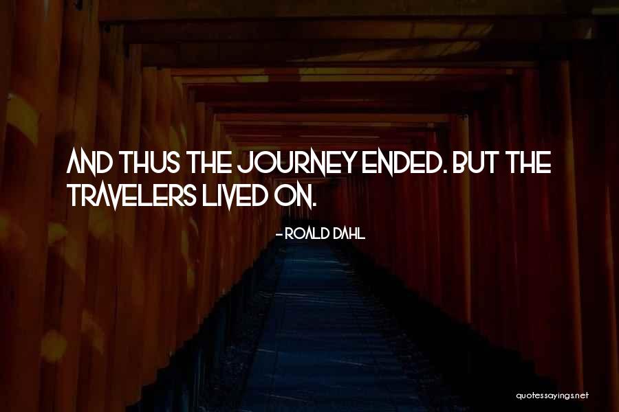 Journey Ended Quotes By Roald Dahl