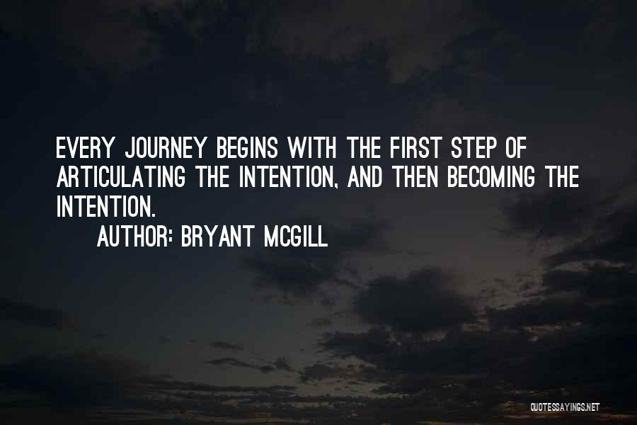 Journey First Step Quotes By Bryant McGill