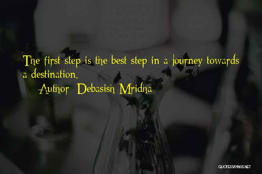 Journey First Step Quotes By Debasish Mridha