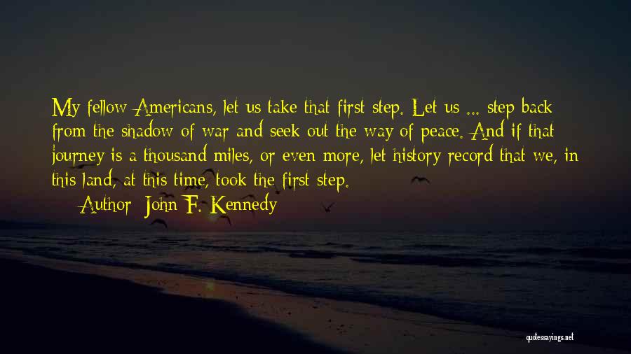 Journey First Step Quotes By John F. Kennedy