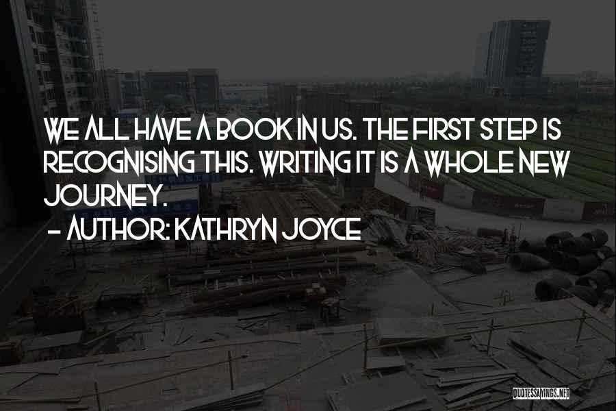 Journey First Step Quotes By Kathryn Joyce