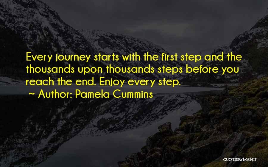 Journey First Step Quotes By Pamela Cummins