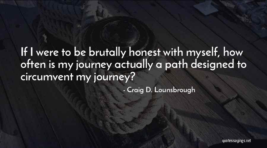 Journey Future Quotes By Craig D. Lounsbrough Journey Future Quotes By Craig D. Lounsbrough