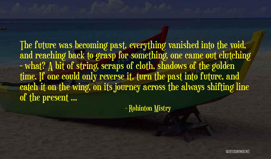 Journey Future Quotes By Rohinton Mistry Journey Future Quotes By Rohinton Mistry