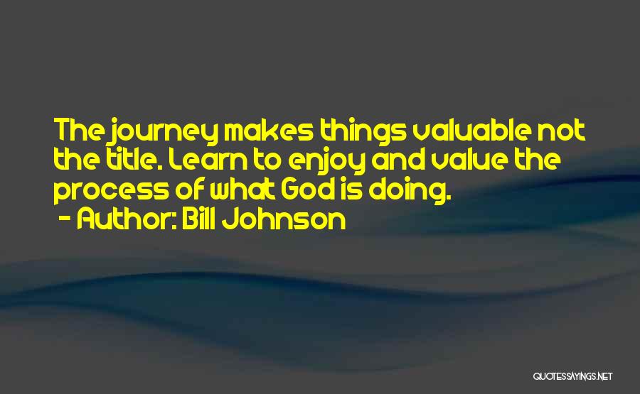 Journey God Quotes By Bill Johnson