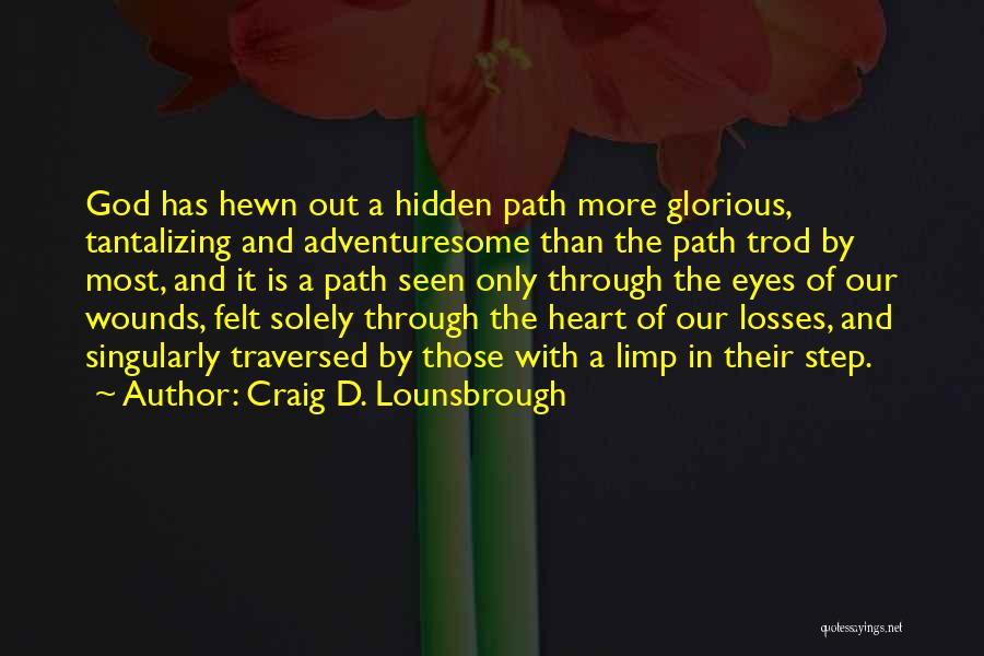Journey God Quotes By Craig D. Lounsbrough