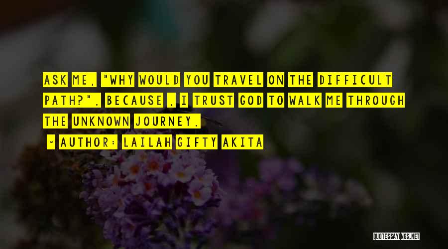 Journey God Quotes By Lailah Gifty Akita