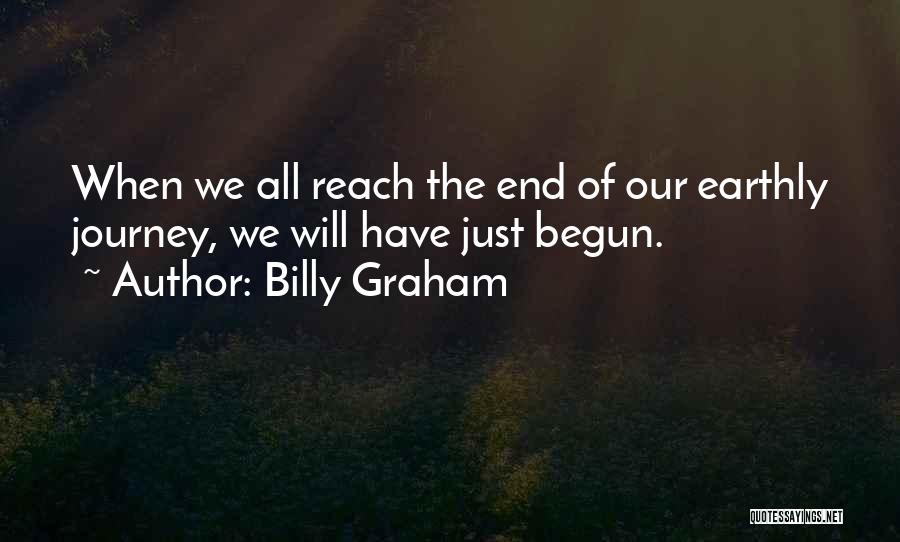 Journey Has Begun Quotes By Billy Graham