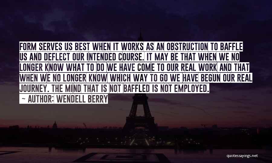 Journey Has Begun Quotes By Wendell Berry