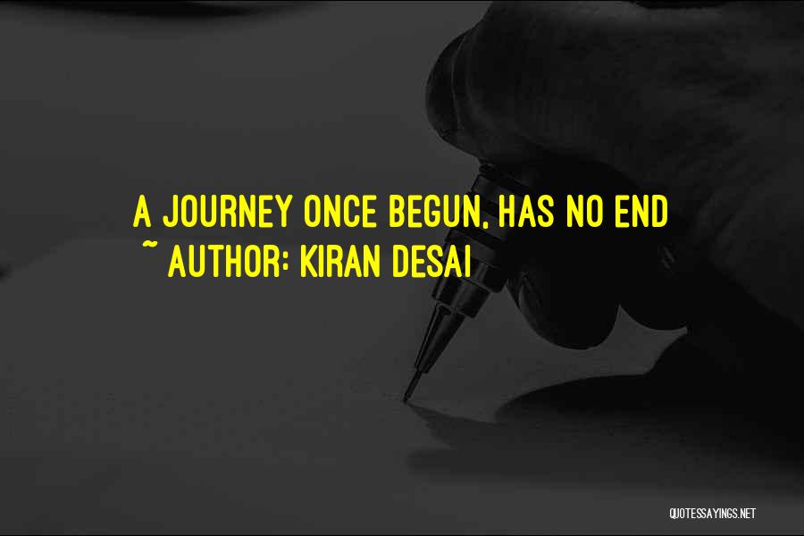 Journey Has Just Begun Quotes By Kiran Desai