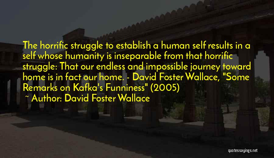 Journey Home Quotes By David Foster Wallace